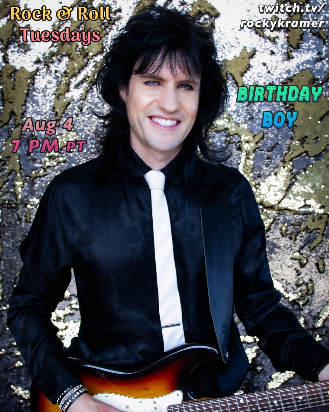 Rocky Kramer’s Rock & Roll Tuesdays Presents   “Birthday Boy” On Tuesday, August 4th, 2026 7 PM PT on Twitch