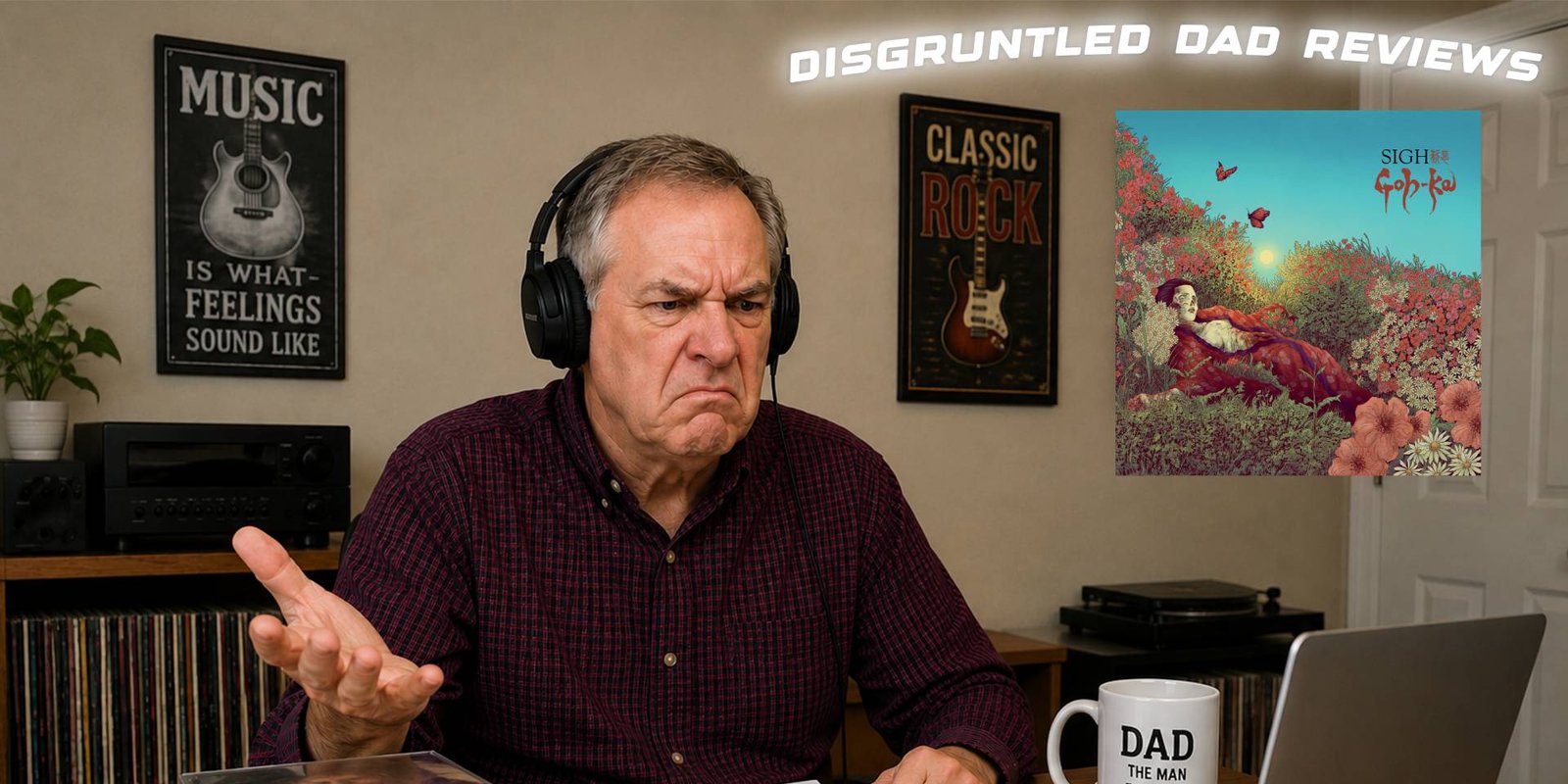 DISGRUNTLED DAD REVIEWS With DAVE MUSTCOMPLAIN: SIGH – GOH-KA
